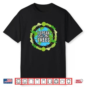 I Speak For The Trees Environmental Earth Day Shirt 2019