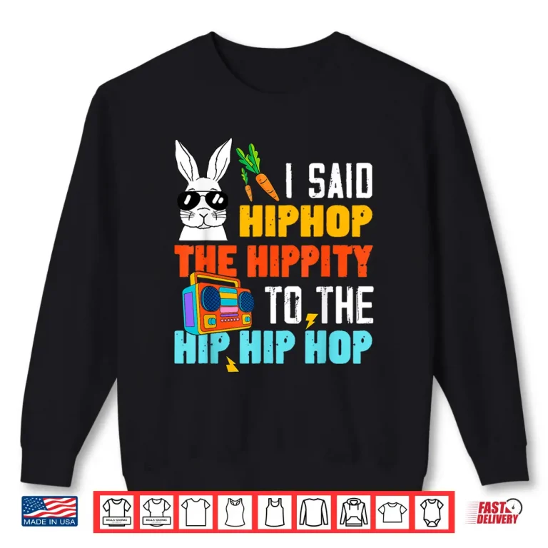 Sweatshirt Hip Hop Hippity Funny Easter Bunny Boys Girls Kids Toddler Shirt