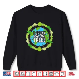 Sweatshirt I Speak For The Trees Environmental Earth Day Shirt 2019