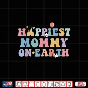 Design Happiest Mommy On Earth Mothers Day Matching Family Trip Shirt