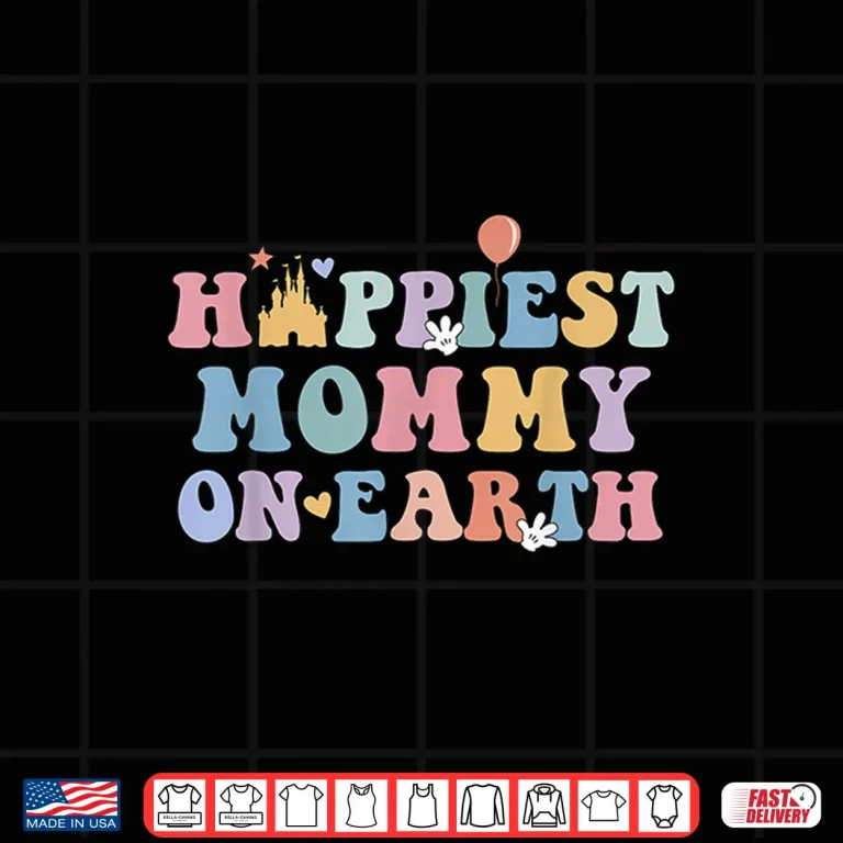 Design Happiest Mommy On Earth Mothers Day Matching Family Trip Shirt