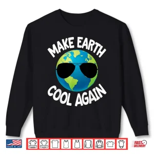 Sweatshirt Make Earth Cool Again Climate Change Earth Day Fun Gift Shirt