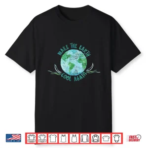 Make The Earth Cool Again Watercolor Environmental Shirt