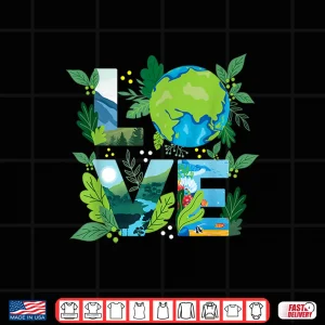 Design Love World Environmental Protection Earth Day Climate Shirt