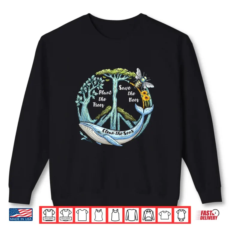 Sweatshirt Plant the Trees Save the Bees Peace Sign Earth Day Shirt