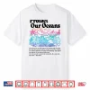 Protect Our Oceans Save Earth World Ocean Day 2023 On Back Shirt