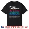 Protect Our Oceans Save The Ocean World Ocean Day Earth Day Shirt