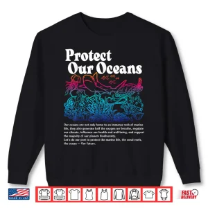 Sweatshirt Protect Our Oceans Save The Ocean World Ocean Day Earth Day Shirt