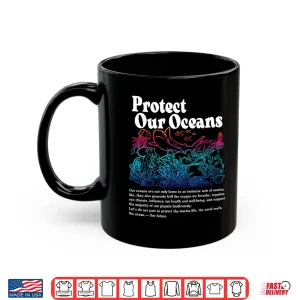 Mug Protect Our Oceans Save The Ocean World Ocean Day Earth Day Shirt