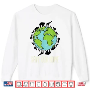Sweatshirt Save Our Home Animals Wildlife Conservation Earth Day Gift Shirt