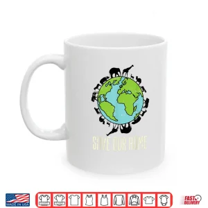 Mug Save Our Home Animals Wildlife Conservation Earth Day Gift Shirt