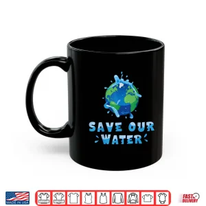 Mug Save Our Waters Earth Day 2025 Clean Waters Conservation Shirt