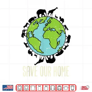 Design Save Our Home Animals Wildlife Conservation Earth Day Gift Shirt