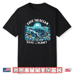 Save The Ocean Save The Planet Cool Sea Turtle Shirt