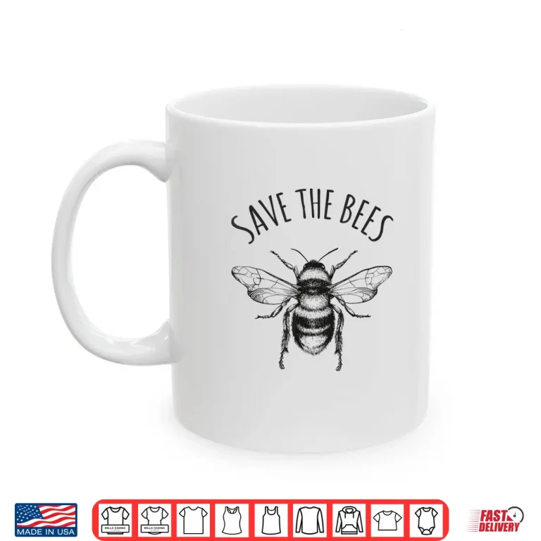 Mug Save The Bees Earth Day Save Our Planet Environmental Gift Shirt