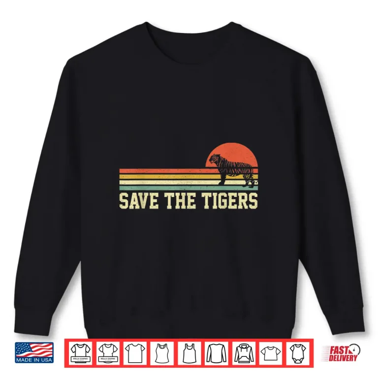 Sweatshirt Vintage Save The Tigers T Shirt Gift Tigers Lovers