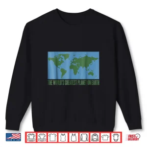 Sweatshirt Worlds Greatest Planet on Earth Day T Shirt World Peace Tee