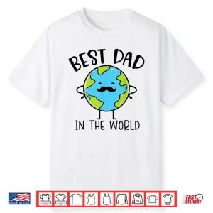 Best Dad In The World Earth Surprise Present Father’S Day Shirt