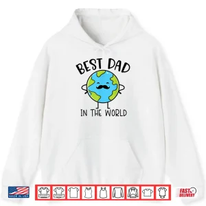 Hoodie Best Dad In The World Earth Surprise Present Fathers Day Shirt