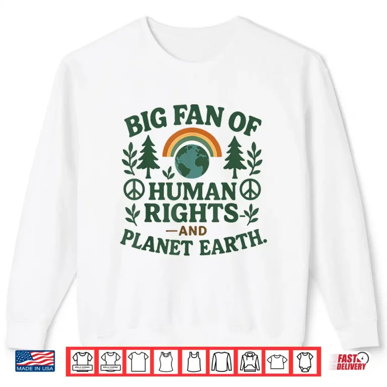 Sweatshirt Big Fan of Human Rights Earth Day Planet Environmental Retro Shirt