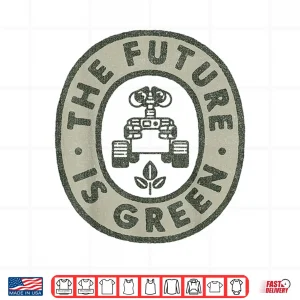 Design Disney Pixar Earth Day Wall E The Future Is Green Shirt