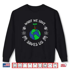 Sweatshirt Earth Day Advocate Plant Tree Environmentalist Mother Nature Shirt