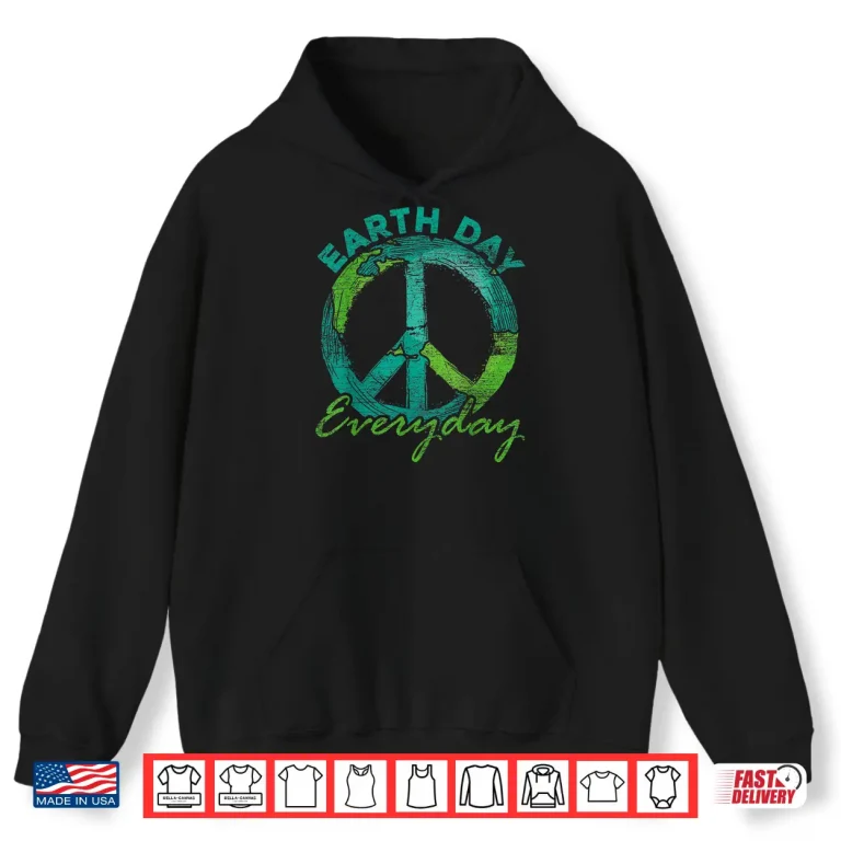Hoodie Piece Everyday Earth Day Shirt