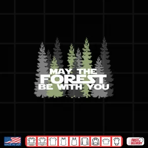 Design May The Forest Be With You Funny Earth Day Long Sleeve T Shi