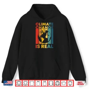 Hoodie Retro Climate Change Is Real Earth Day Nature Conservancy Shirt