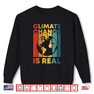 Sweatshirt Retro Climate Change Is Real Earth Day Nature Conservancy Shirt