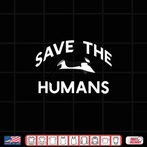 Design SAVE THE HUMANS Funny Whale Climate Change Real Meme Earth Shirt