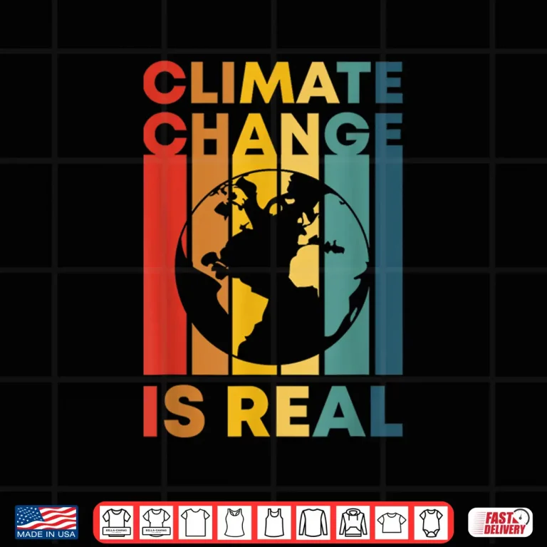Design Retro Climate Change Is Real Earth Day Nature Conservancy Shirt