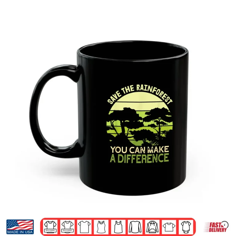 Mug Save the Rainforest Earth Day Go Green Shirt