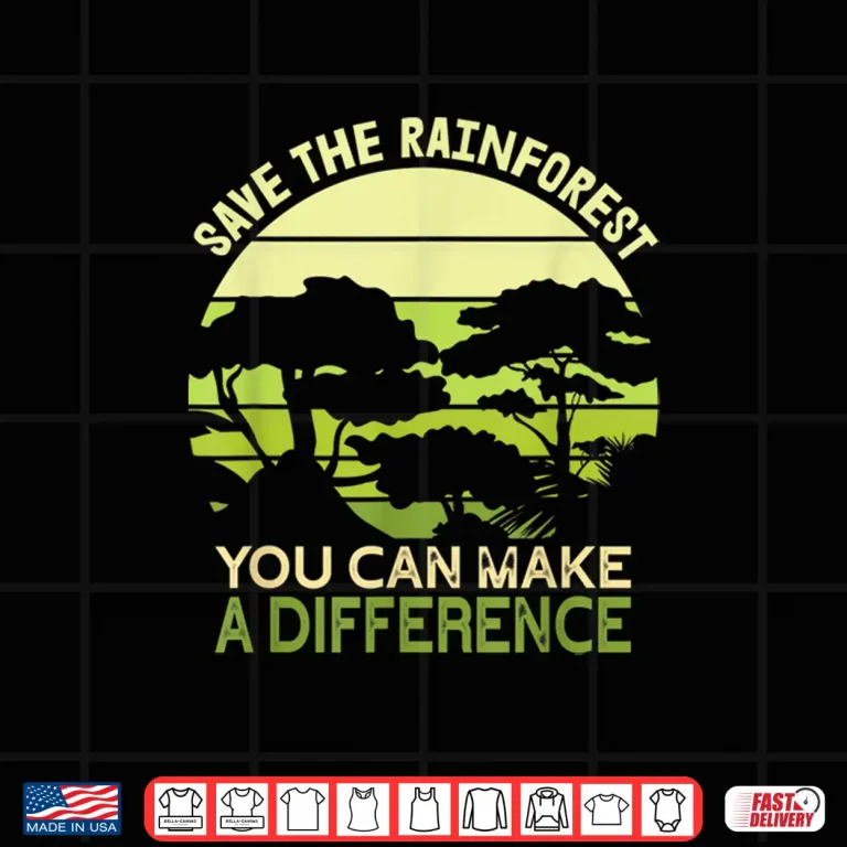Design Save the Rainforest Earth Day Go Green Shirt