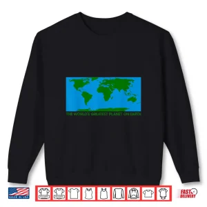Sweatshirt The Worlds Greatest Planet On Earth Funny Thrift Gift Shirt