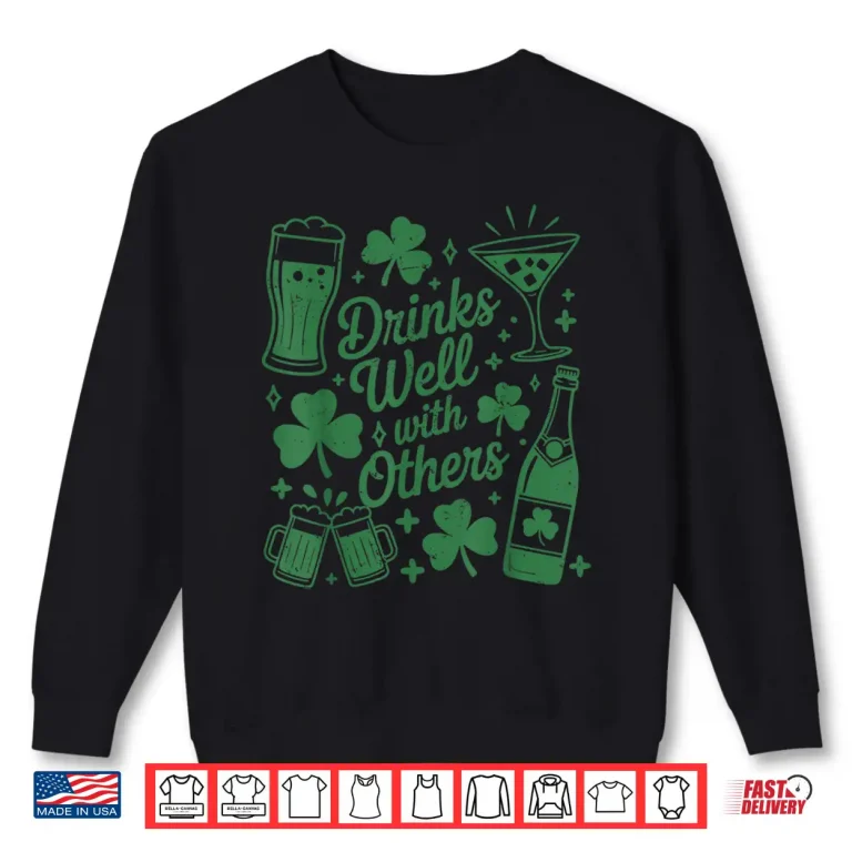 Sweatshirt Drink Well with Others St Patricks Day Irish Drinking Shirt