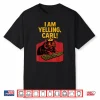I Am Yelling Carl Screaming Cat Meme Graphic Shirt