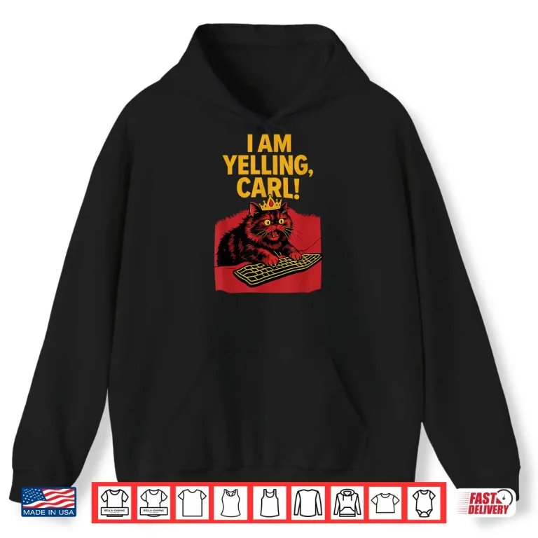 Hoodie I Am Yelling Carl Screaming Cat Meme Graphic Shirt