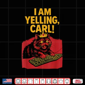 Design I Am Yelling Carl Screaming Cat Meme Graphic Shirt
