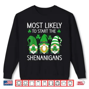 Sweatshirt St Patricks Day Gnomes Most Likely to Start The Shenanigans Shirt