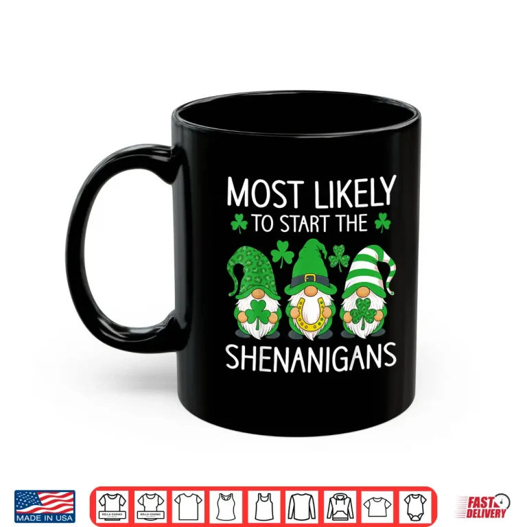 Mug St Patricks Day Gnomes Most Likely to Start The Shenanigans Shirt