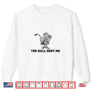 Sweatshirt The Hall Sent Me Sports Guy Shirt