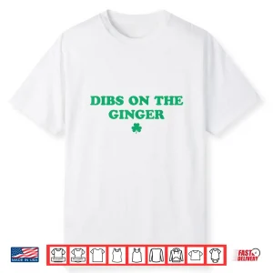 Dibs On The Ginger Funny Redhead St Patricks Day Irish Shirt