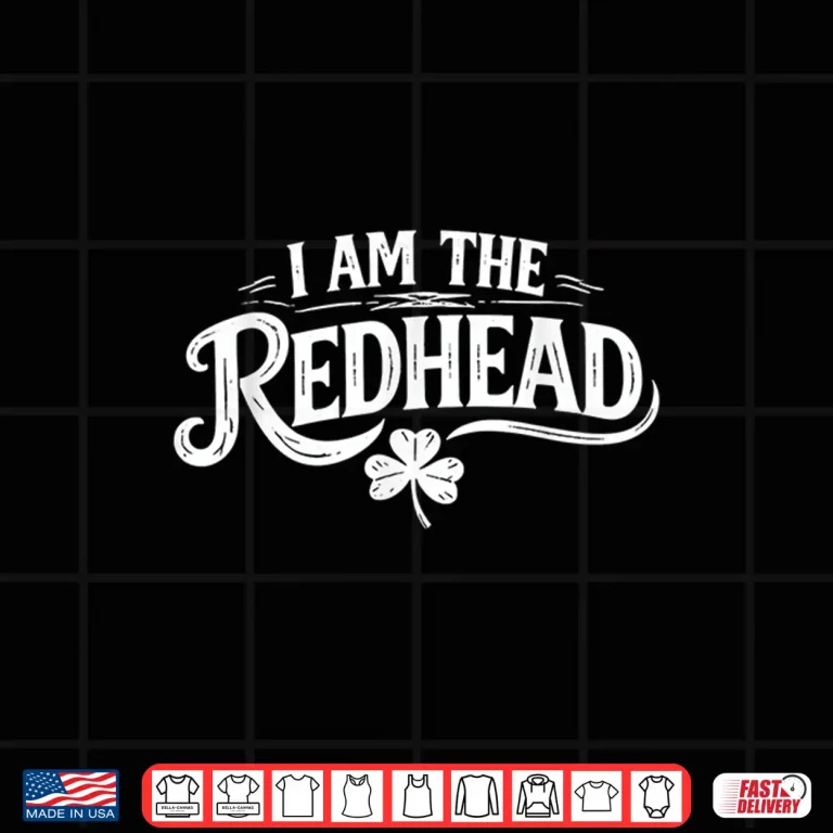 Design Funny St Patricks Day Shamrock Im The Redhead Irish Girl Shirt