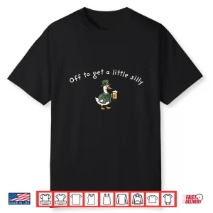 Off To Get A Little Silly Funny Goose Beer Drinking Lover Shirt