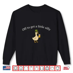 Sweatshirt Off to Get a Little Silly Funny Goose Pun St Patricks Day Shirt