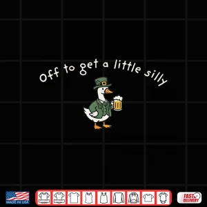 Design Off to Get a Little Silly Funny Goose Beer Drinking Lover Shirt