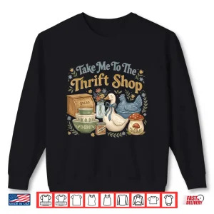 Sweatshirt Take Me to The Thrift Shop Vintage Cottagecore Aesthetic Shirt