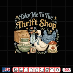Design Take Me to The Thrift Shop Vintage Cottagecore Aesthetic Shirt