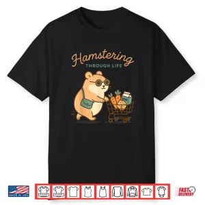 Hamstering Through Life Cute Hamster Shopping Tee Shirt